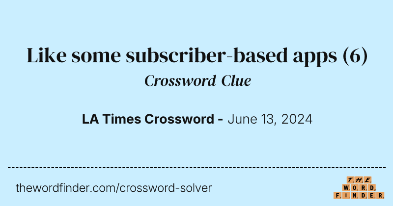 Like some subscriber-based apps crossword clue image