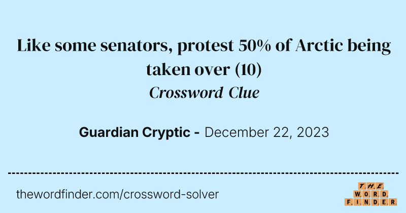 Like some senators, protest 50% of Arctic being taken over crossword clue image