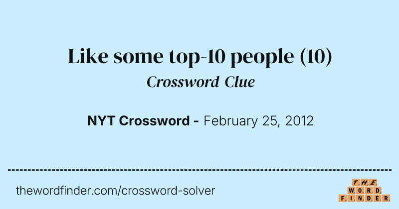 Like some top-10 people crossword clue image
