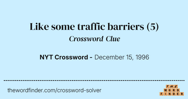 Like some traffic barriers crossword clue image