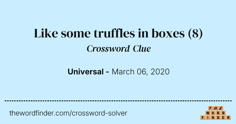 Like some truffles in boxes crossword clue image