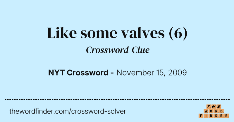 Like some valves crossword clue image
