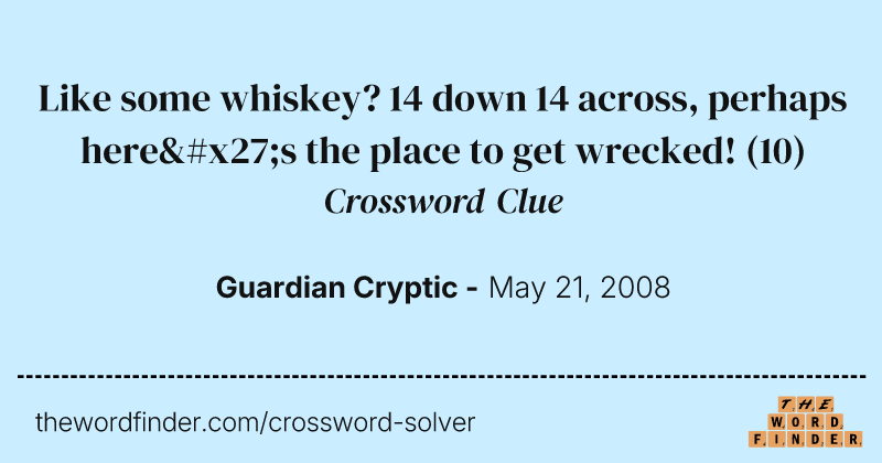Like some whiskey? 14 down 14 across, perhaps here's the place to get wrecked! crossword clue image