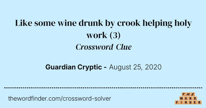 Like some wine drunk by crook helping holy work crossword clue image