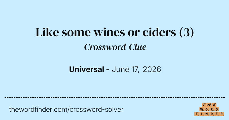 Like some wines or ciders crossword clue image
