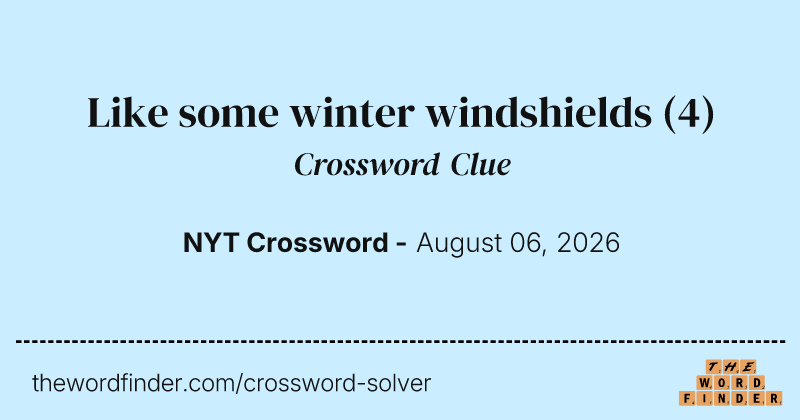 Like some winter windshields crossword clue image
