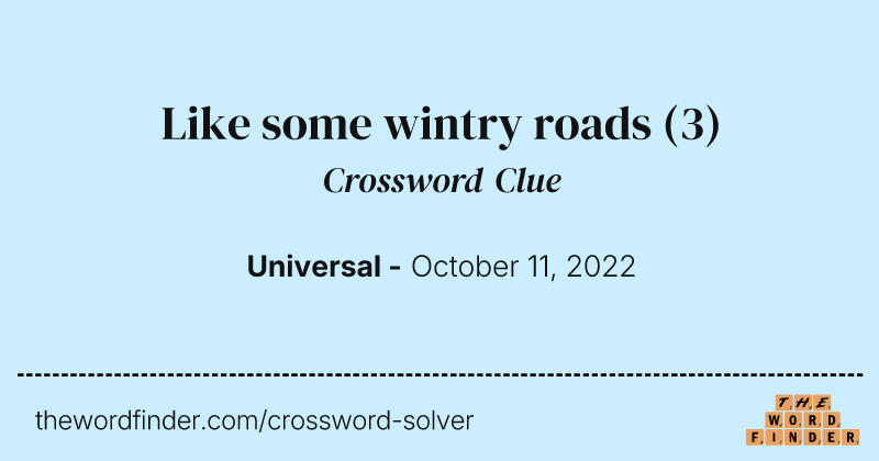 Like some wintry roads crossword clue image