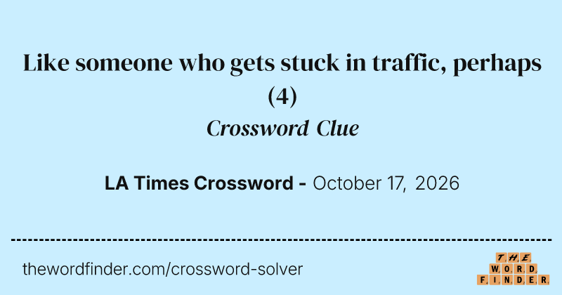 Like someone who gets stuck in traffic, perhaps crossword clue image