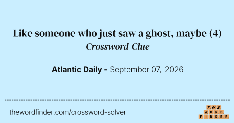 Like someone who just saw a ghost, maybe crossword clue image