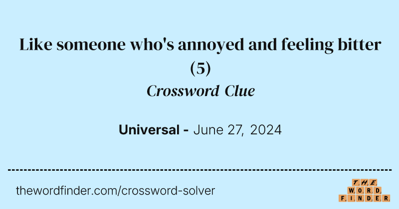 Like someone who's annoyed and feeling bitter crossword clue image