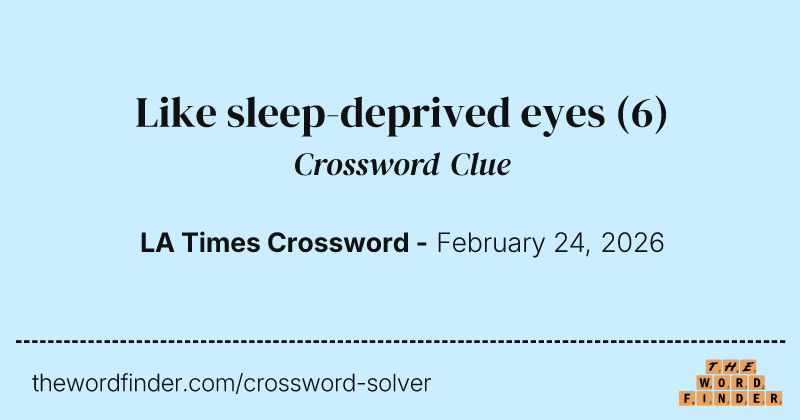 Like sleep-deprived eyes crossword clue image