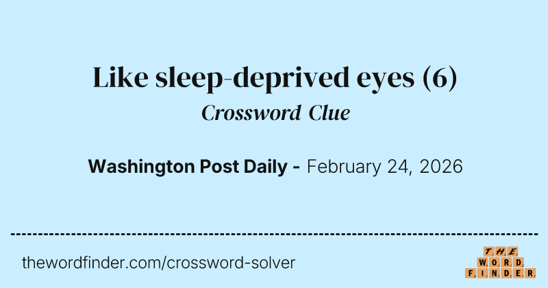 Like sleep-deprived eyes crossword clue image