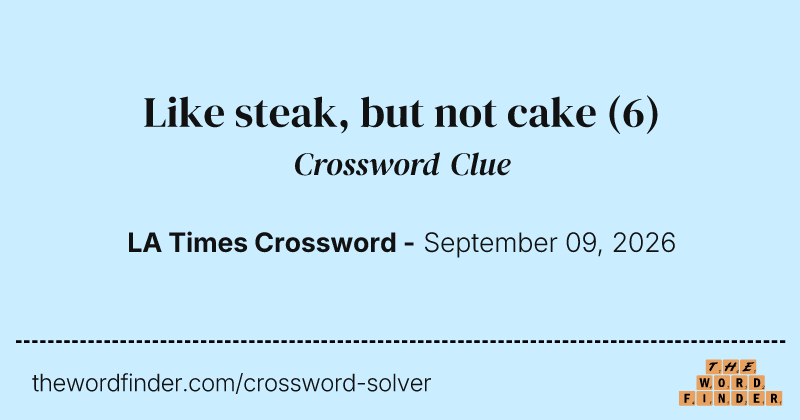 Like steak, but not cake crossword clue image