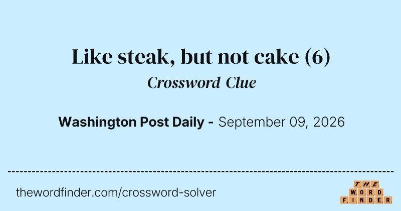 Like steak, but not cake crossword clue image