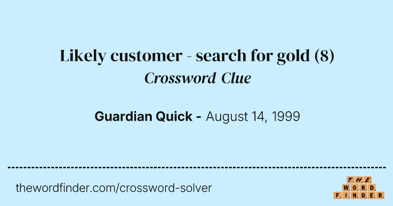 Likely customer - search for gold crossword clue image