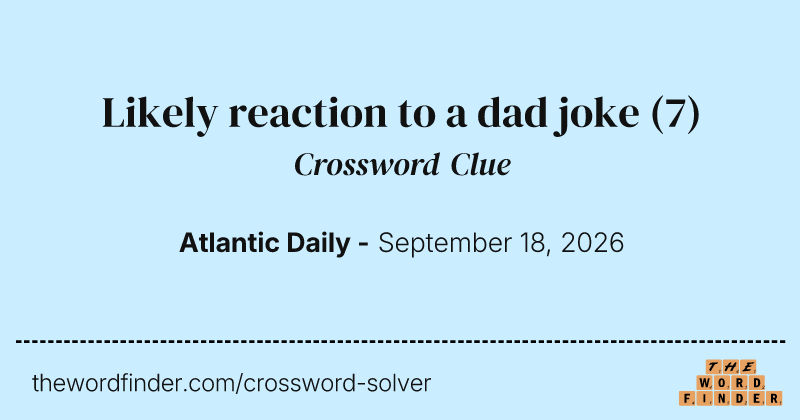 Likely reaction to a dad joke crossword clue image