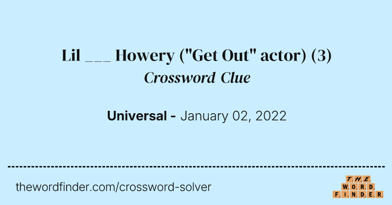 Lil ___ Howery ("Get Out" actor) crossword clue image