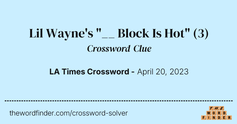 Lil Wayne's "__ Block Is Hot" crossword clue image