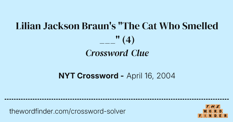 Lilian Jackson Braun's "The Cat Who Smelled ___" crossword clue image