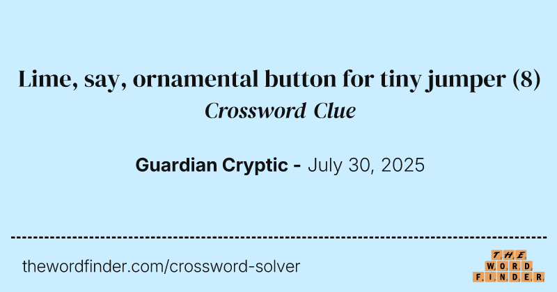 Lime, say, ornamental button for tiny jumper crossword clue image