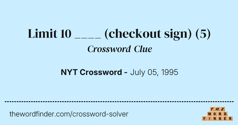 Limit 10 ____ (checkout sign) crossword clue image
