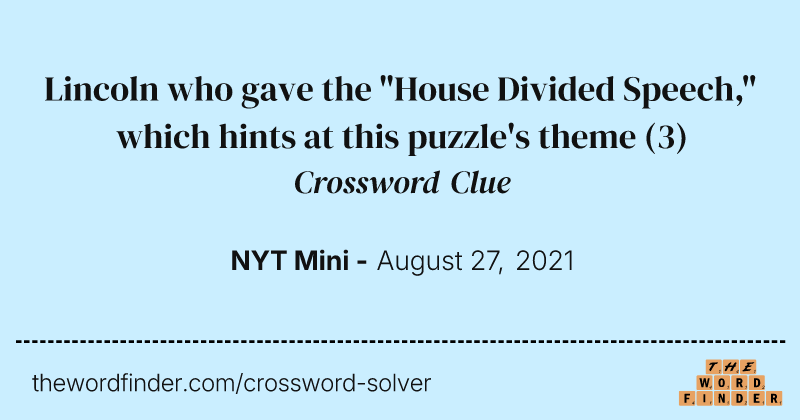 Lincoln who gave the "House Divided Speech," which hints at this puzzle's theme crossword clue image