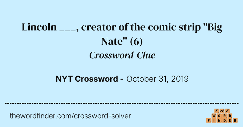 Lincoln ___, creator of the comic strip "Big Nate" crossword clue image