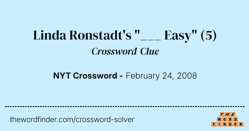 Linda Ronstadt's "___ Easy" crossword clue image