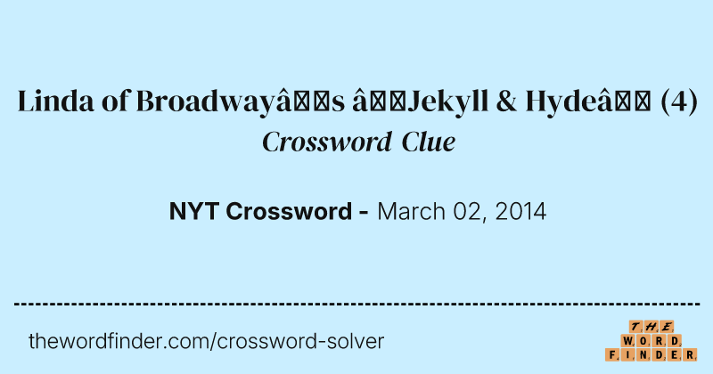Linda of Broadway’s “Jekyll & Hyde” crossword clue image