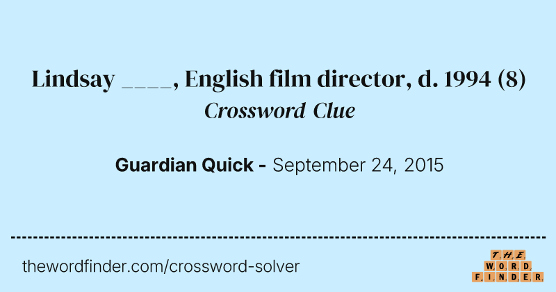Lindsay ____, English film director, d. 1994 crossword clue image