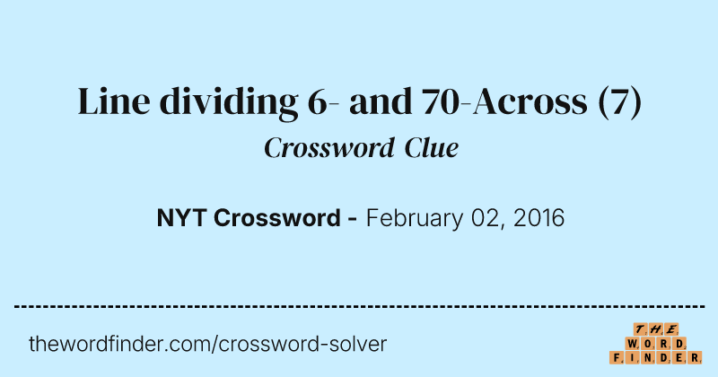 Line dividing 6- and 70-Across crossword clue image