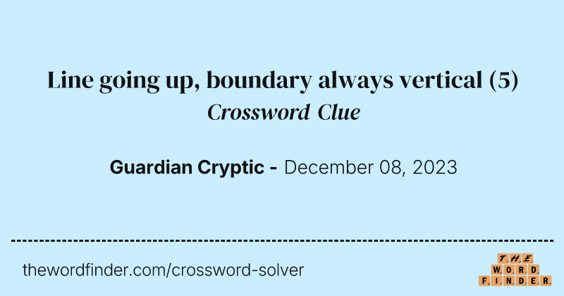 Line going up, boundary always vertical crossword clue image