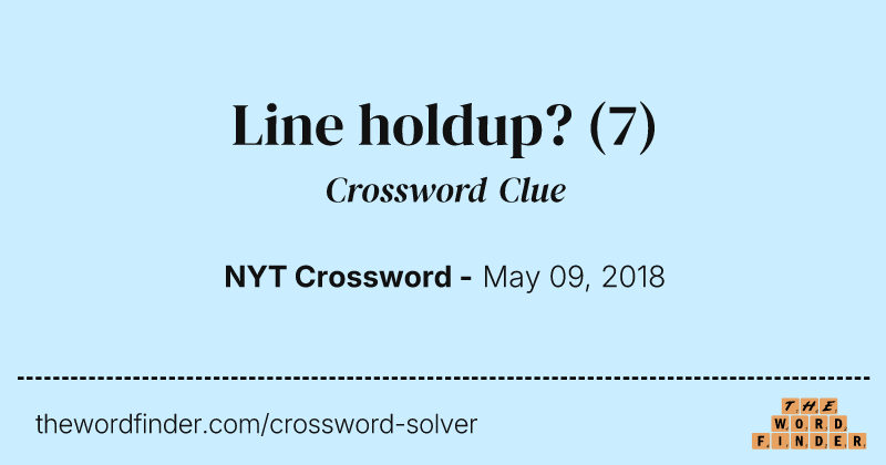 Line holdup? crossword clue image