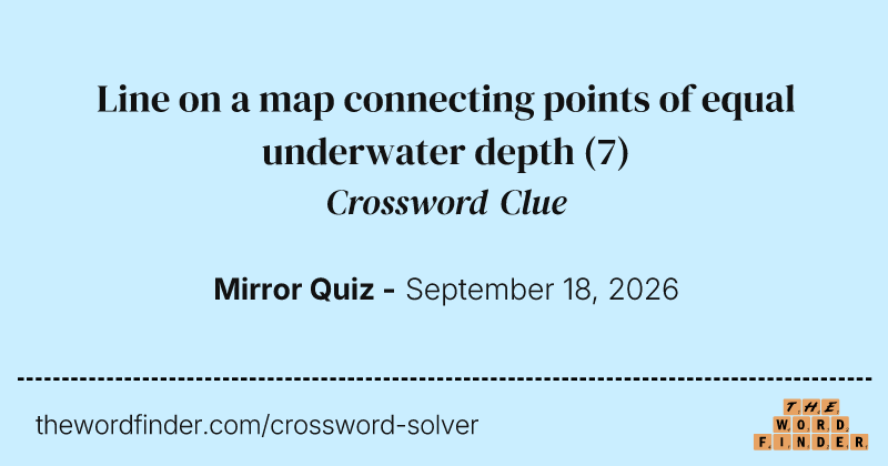 Line on a map connecting points of equal underwater depth crossword clue image
