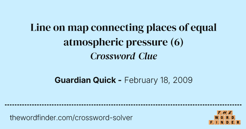 Line on map connecting places of equal atmospheric pressure crossword clue image