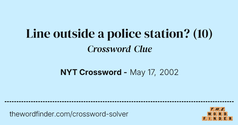 Line outside a police station? crossword clue image