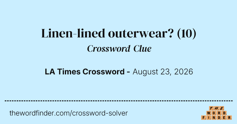 Linen-lined outerwear? crossword clue image