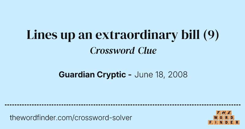 Lines up an extraordinary bill crossword clue image