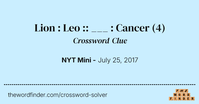 Lion : Leo :: ___ : Cancer crossword clue image