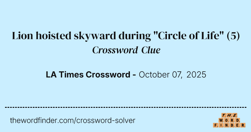 Lion hoisted skyward during "Circle of Life" crossword clue image