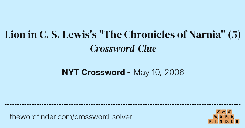 Lion in C. S. Lewis's "The Chronicles of Narnia" crossword clue image