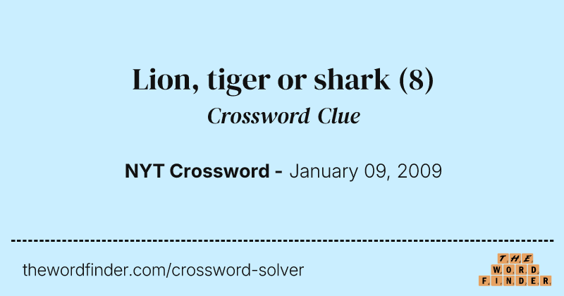 Lion, tiger or shark crossword clue image