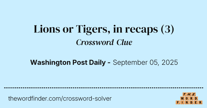 Lions or Tigers, in recaps crossword clue image
