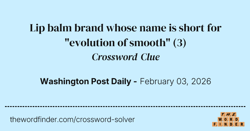 Lip balm brand whose name is short for "evolution of smooth" crossword clue image
