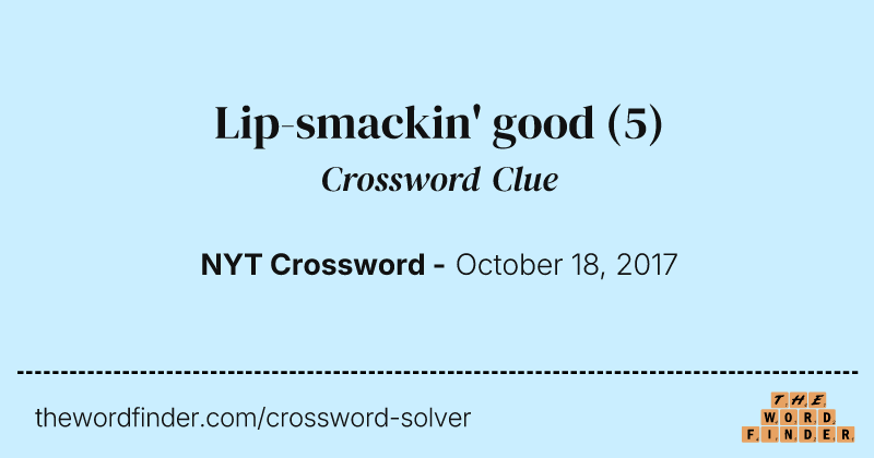 Lip-smackin' good crossword clue image