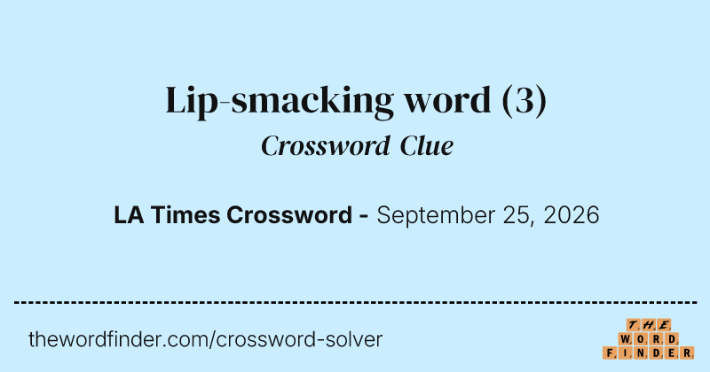 Lip-smacking word crossword clue image