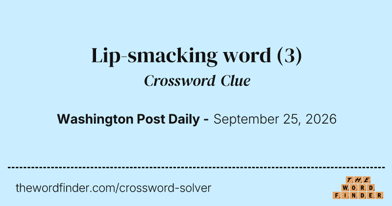 Lip-smacking word crossword clue image