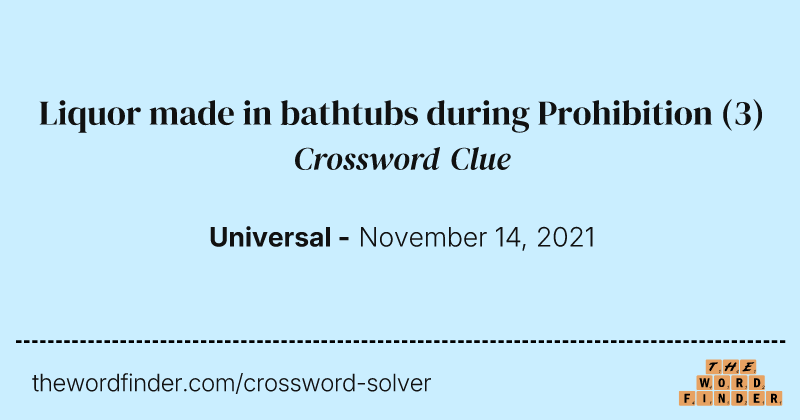 Liquor made in bathtubs during Prohibition crossword clue image