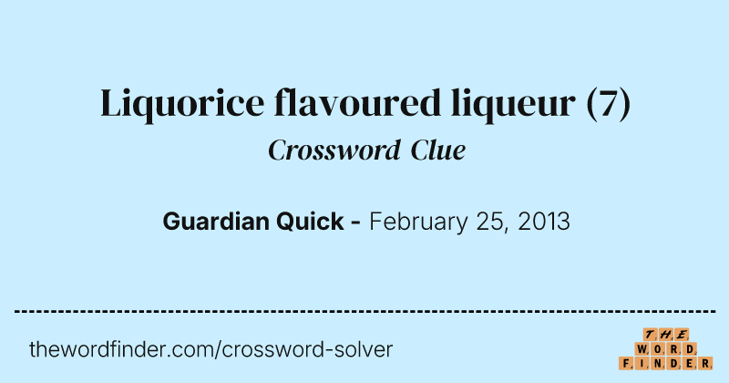 Liquorice flavoured liqueur crossword clue image