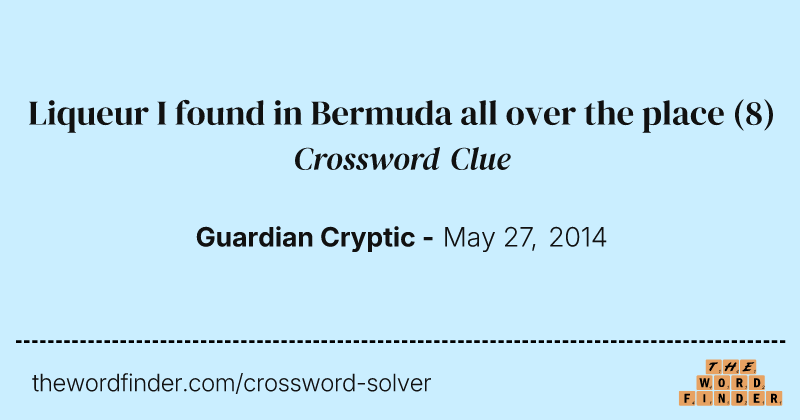 Liqueur I found in Bermuda all over the place crossword clue image